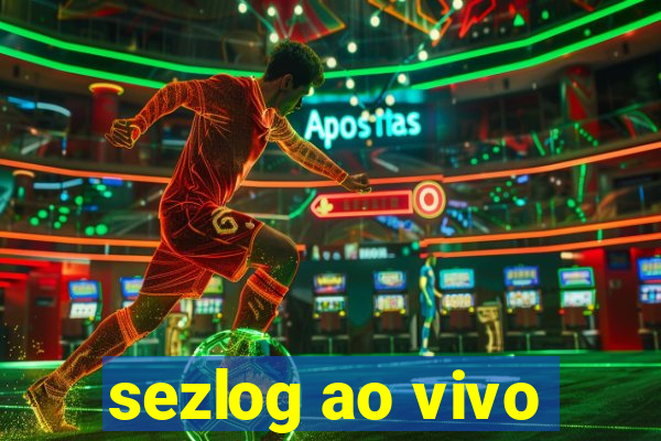 sezlog ao vivo